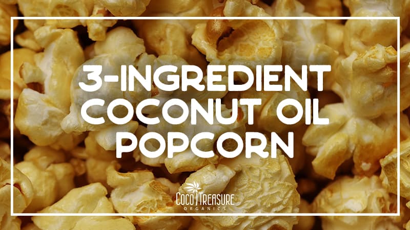 3-Ingredient Coconut Oil Popcorn
