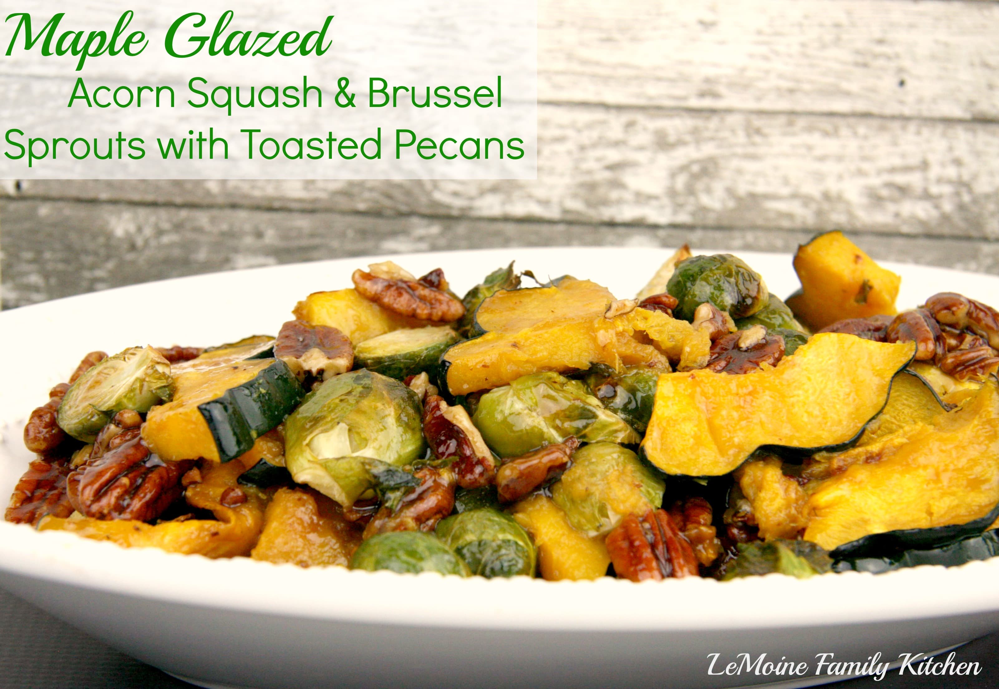 Maple Glazed Acorn Squash & Brussel Sprouts with Toasted Pecans