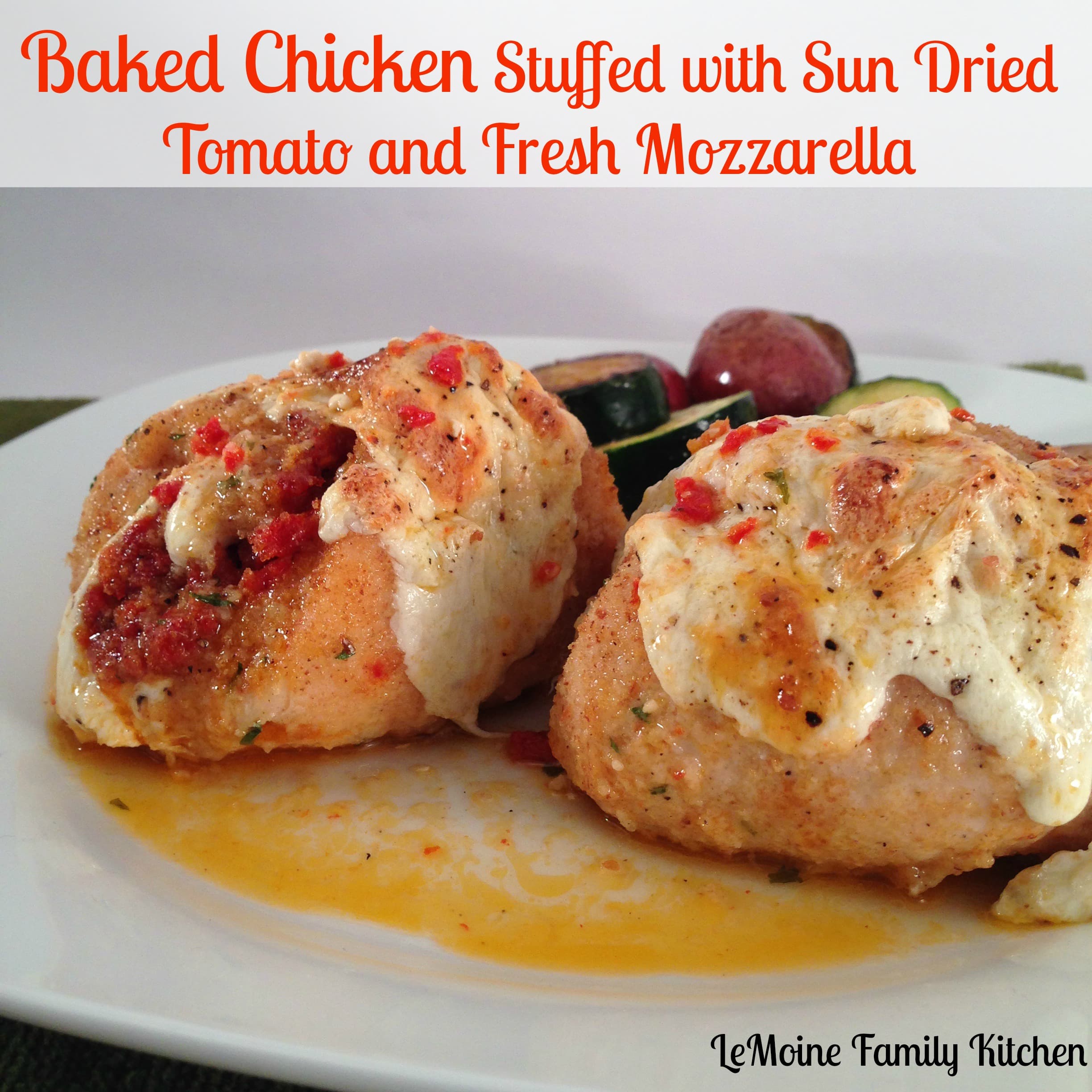 Baked Chicken Stuffed with Sun Dried Tomato & Fresh Mozzarella