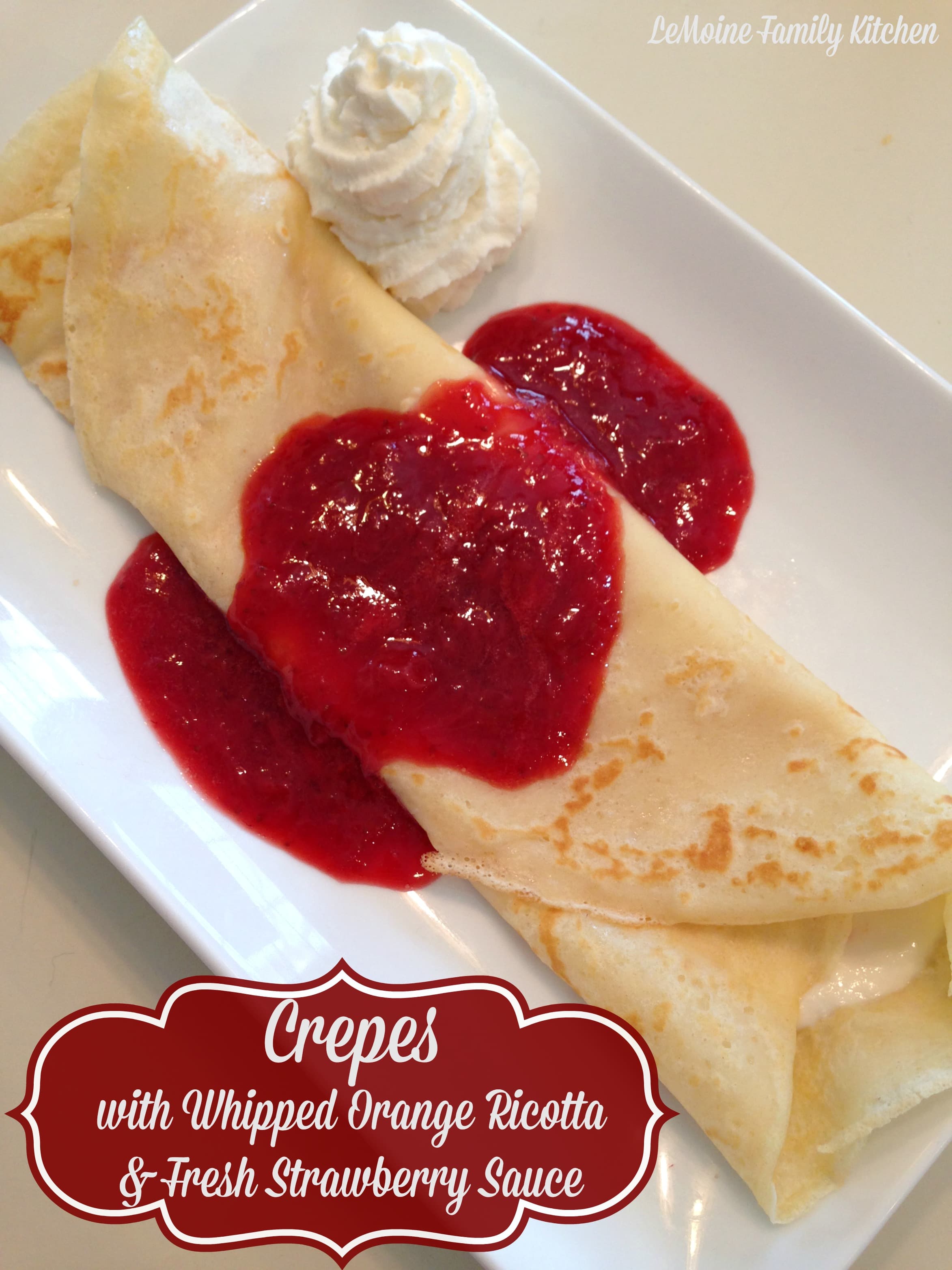 Crepes with Whipped Orange Ricotta & Fresh Strawberry Sauce