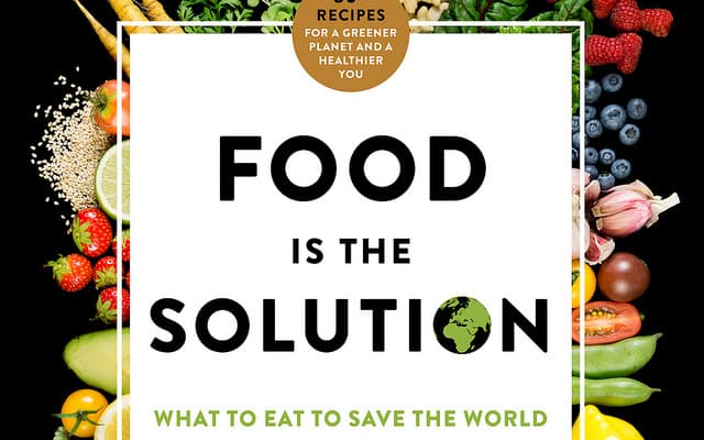 Food is the Solution: What to eat To Save the World