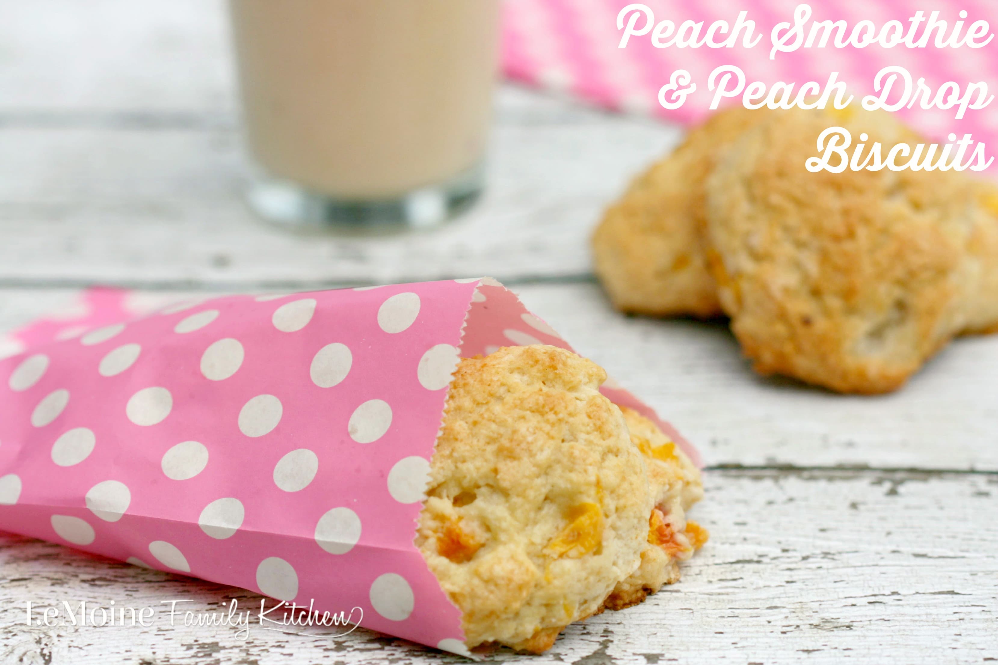 Peach Smoothie & Peach Drop Biscuits