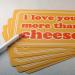 I Love You More Than Cheese Postcards