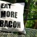 Eat More Bacon Pillow Cover